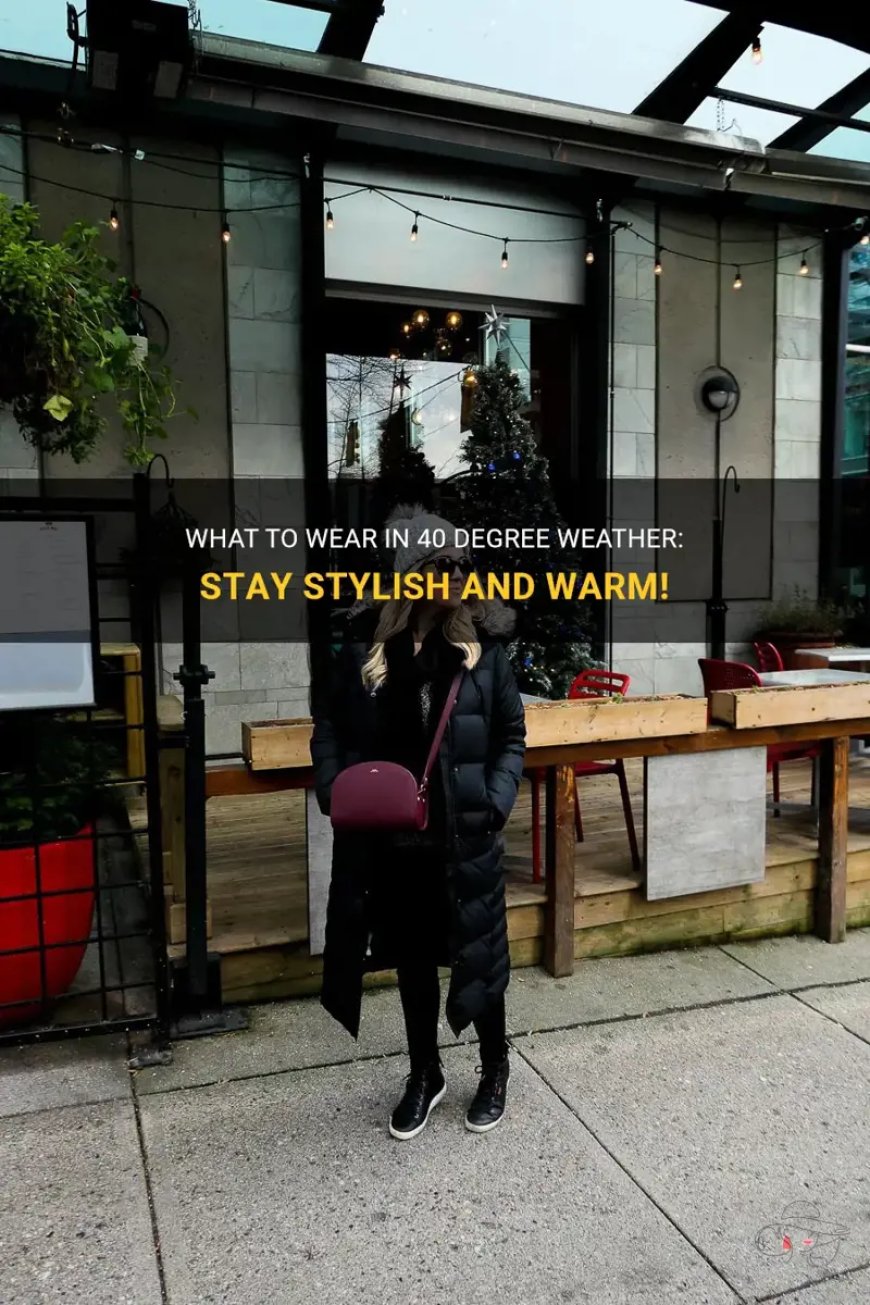 What to Wear in 40-Degree Weather: Stay Warm & Stylish
