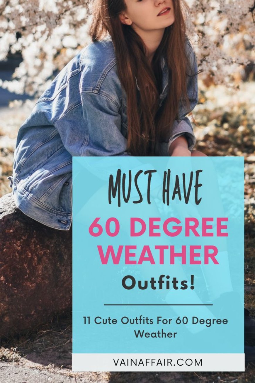What to Wear in 60-Degree Weather: Outfit Ideas for In-Between Temps